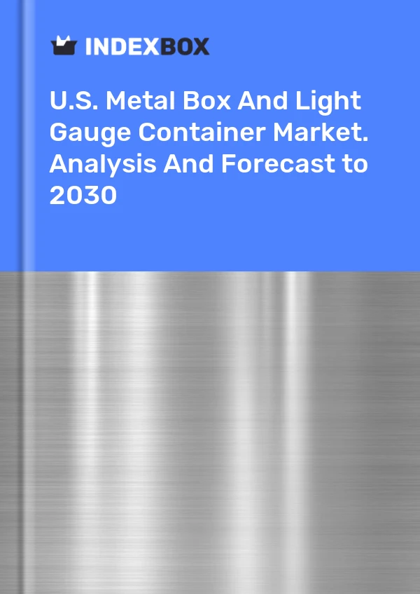 Report U.S. Metal Box and Light Gauge Container Market. Analysis and Forecast to 2030 for 499$