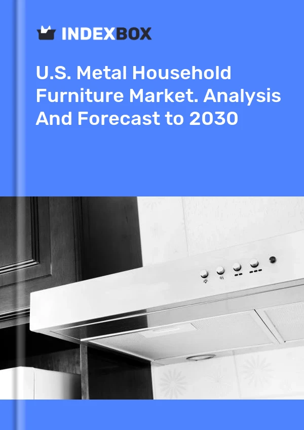U.S. Metal Household Furniture Market. Analysis And Forecast to 2030