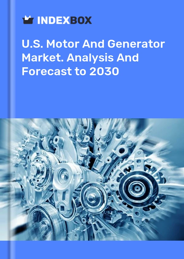 Report U.S. Motor and Generator Market. Analysis and Forecast to 2030 for 499$