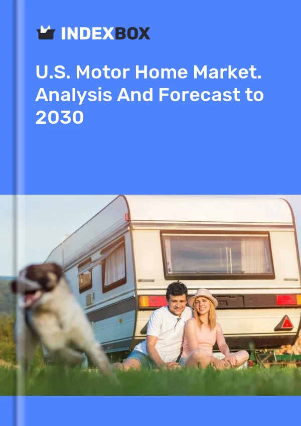 Report U.S. Motor Home Market. Analysis and Forecast to 2030 for 499$