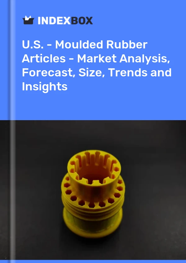 Report U.S. - Moulded Rubber Articles - Market Analysis, Forecast, Size, Trends and Insights for 499$