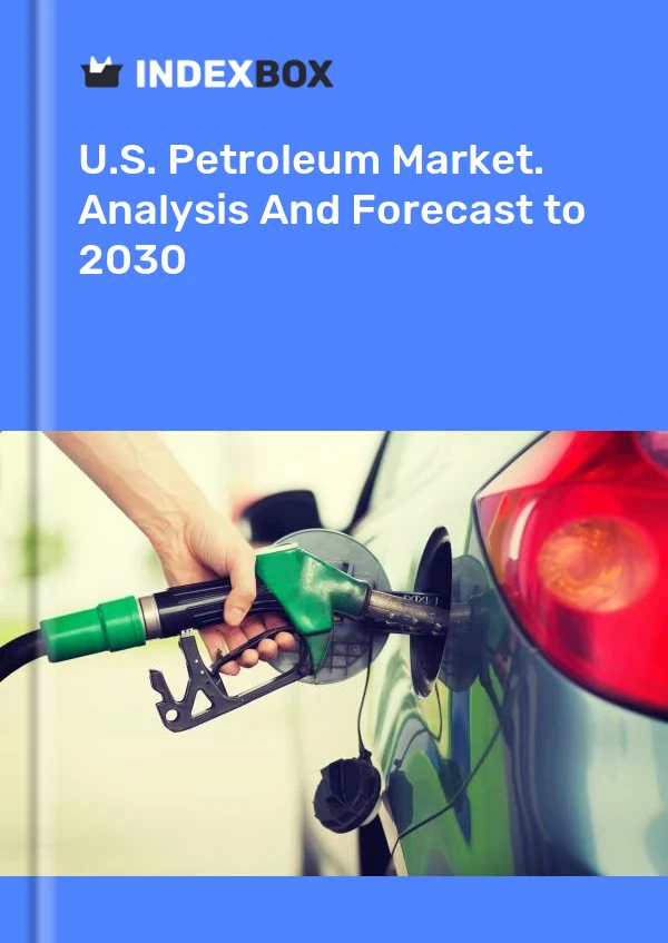 Report U.S. Petroleum Market. Analysis and Forecast to 2030 for 499$