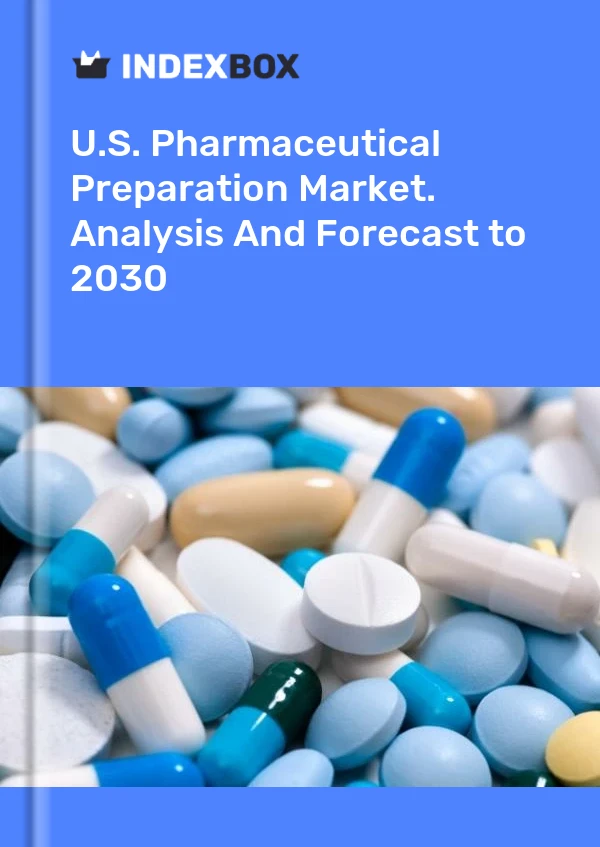 Report U.S. Pharmaceutical Preparation Market. Analysis and Forecast to 2030 for 499$