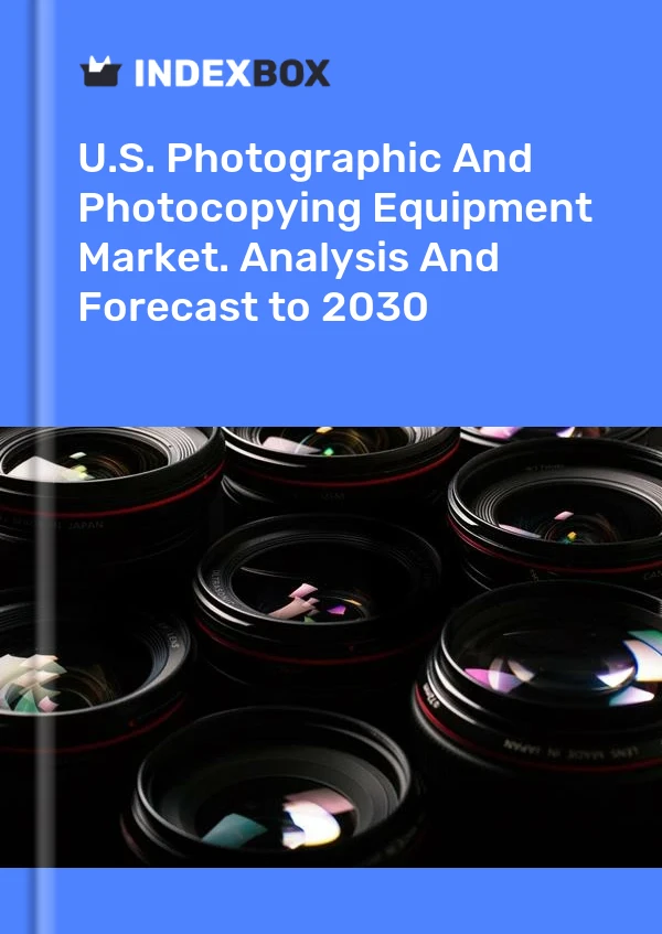 U.S. Photographic And Photocopying Equipment Market. Analysis And Forecast to 2030