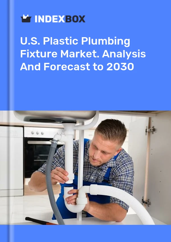 Report U.S. Plastic Plumbing Fixture Market. Analysis and Forecast to 2030 for 499$