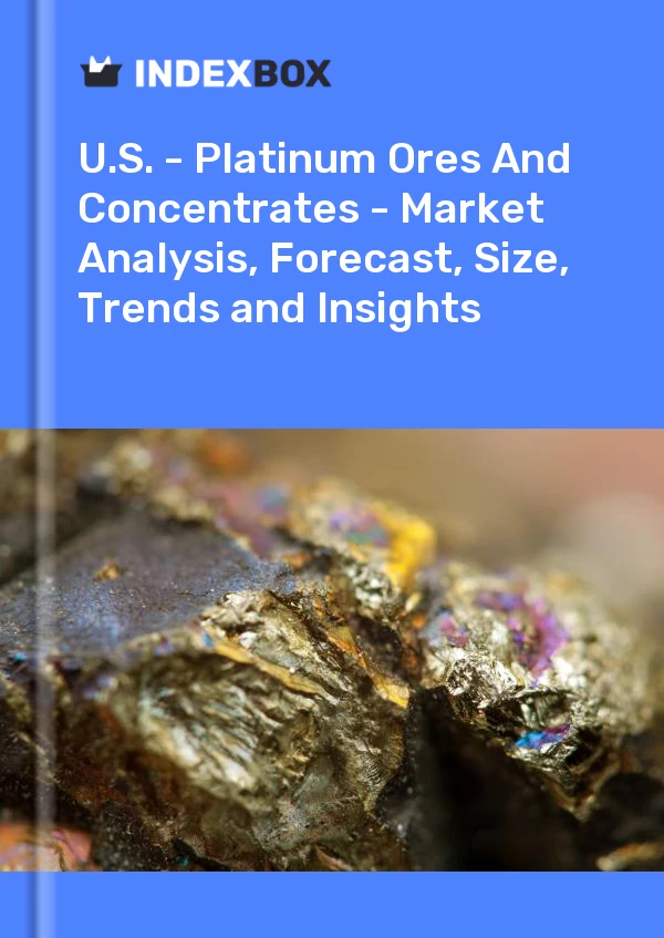 Report U.S. - Platinum Ores and Concentrates - Market Analysis, Forecast, Size, Trends and Insights for 499$