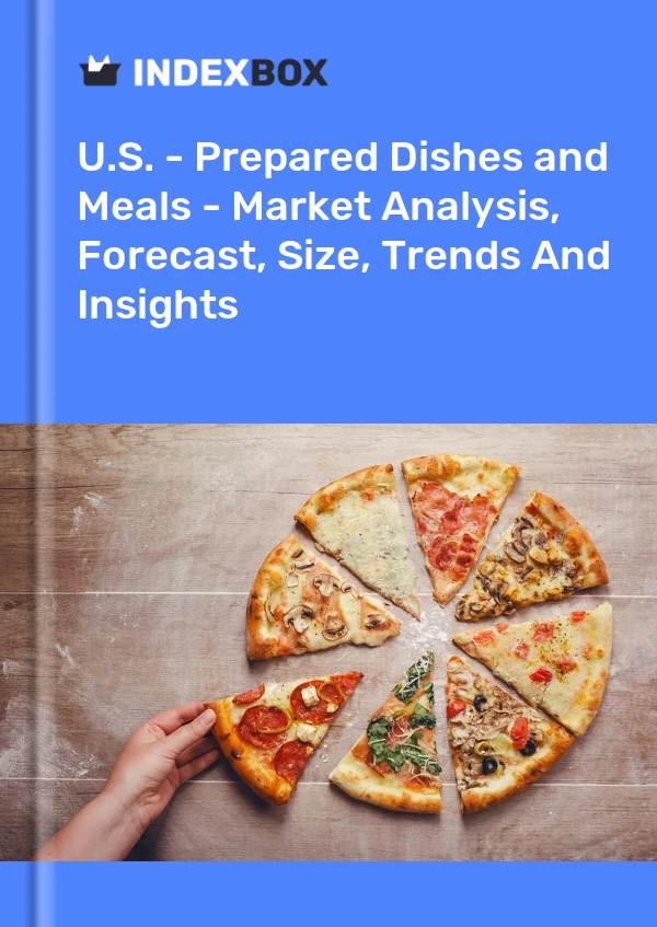 Report U.S. - Prepared Dishes and Meals - Market Analysis, Forecast, Size, Trends and Insights for 499$