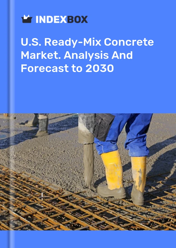 Report U.S. Ready-Mix Concrete Market. Analysis and Forecast to 2030 for 499$
