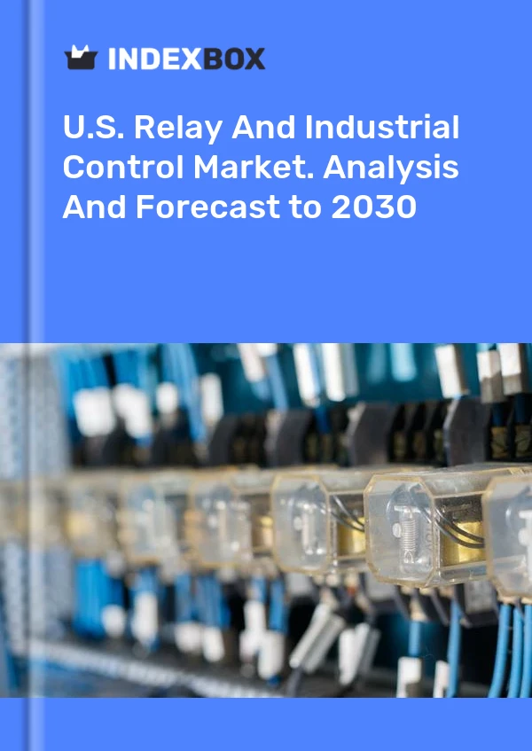 U.S. Relay And Industrial Control Market. Analysis And Forecast to 2030