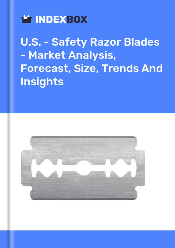 U.S. - Safety Razor Blades - Market Analysis, Forecast, Size, Trends And Insights