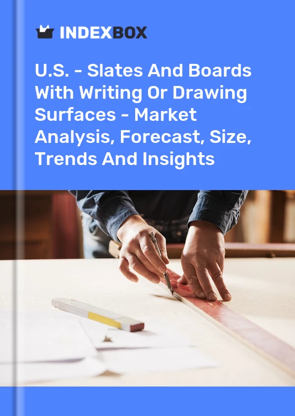 Report U.S. - Slates and Boards With Writing or Drawing Surfaces - Market Analysis, Forecast, Size, Trends and Insights for 499$