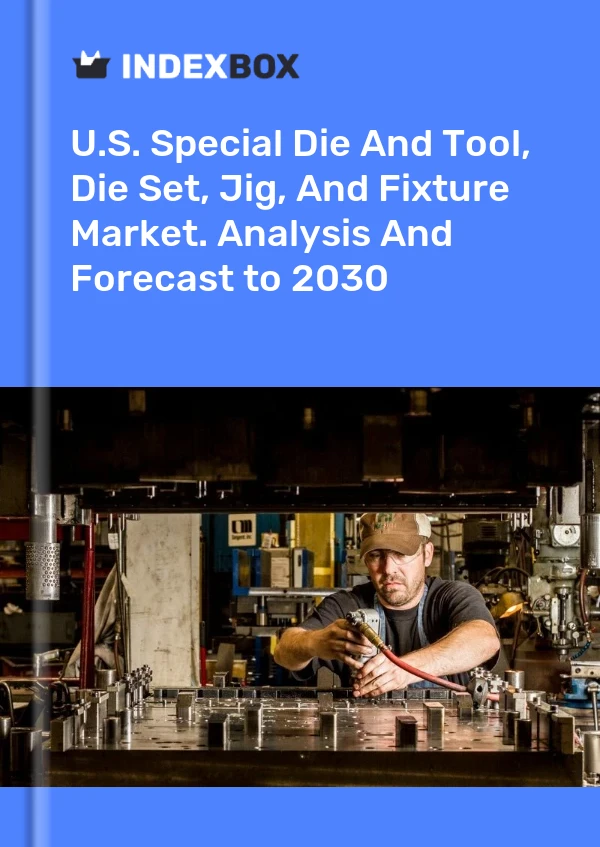 Report U.S. Special Die and Tool, Die Set, Jig, and Fixture Market. Analysis and Forecast to 2030 for 499$