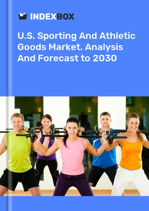 Report U.S. Sporting and Athletic Goods Market. Analysis and Forecast to 2030 for 499$