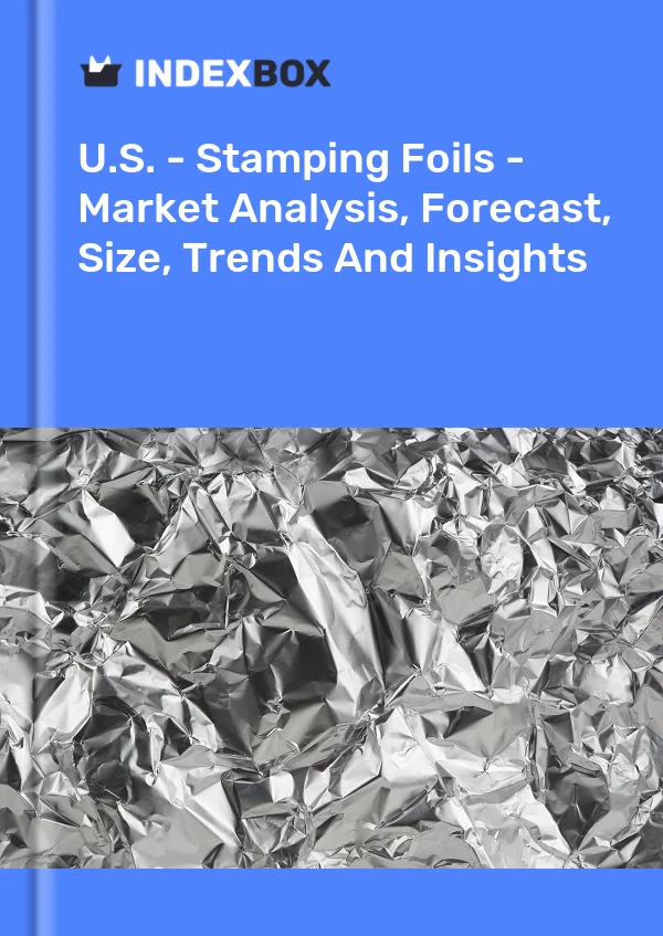 Report U.S. - Stamping Foils - Market Analysis, Forecast, Size, Trends and Insights for 499$