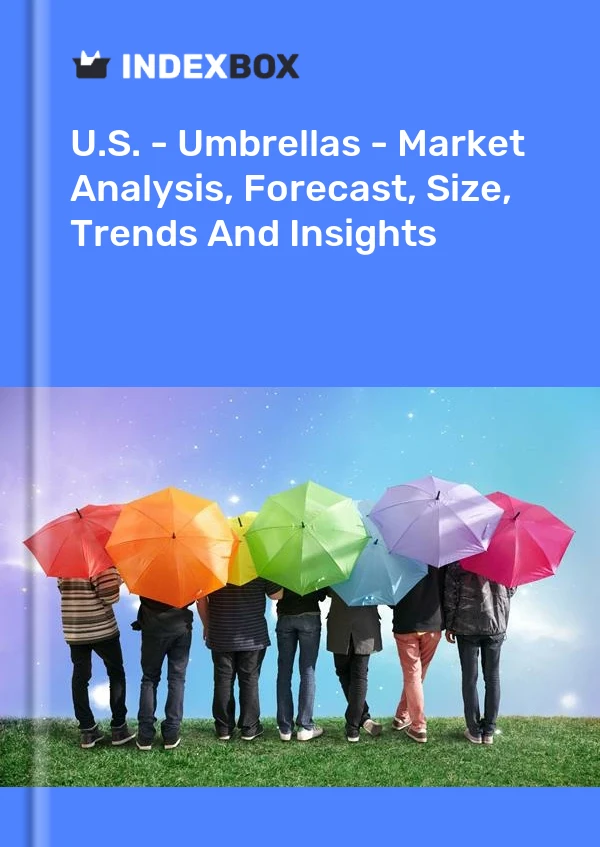 U.S. - Umbrellas - Market Analysis, Forecast, Size, Trends And Insights