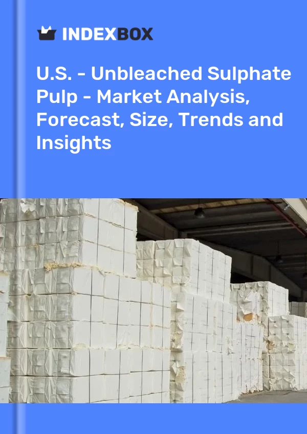 Report U.S. - Unbleached Sulphate Pulp - Market Analysis, Forecast, Size, Trends and Insights for 499$
