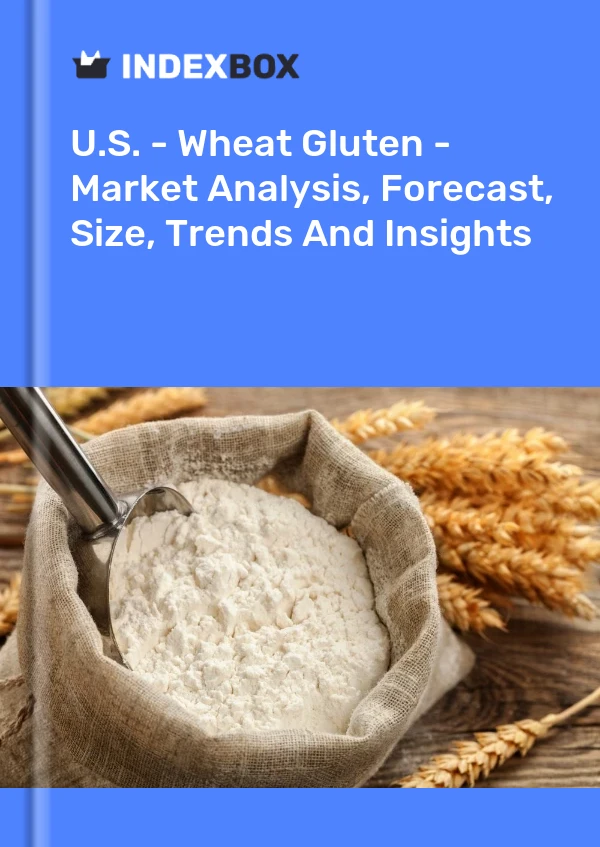 U.S. - Wheat Gluten - Market Analysis, Forecast, Size, Trends And Insights