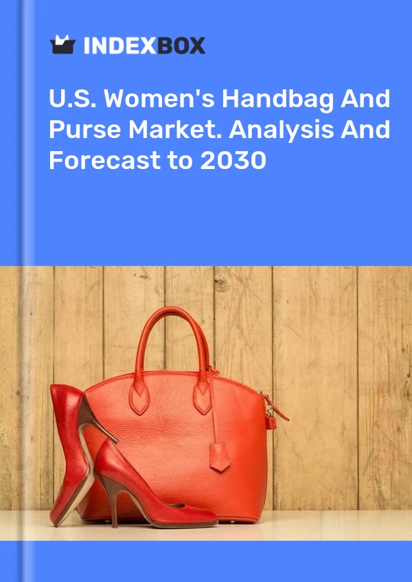 Report U.S. Women's Handbag and Purse Market. Analysis and Forecast to 2030 for 499$