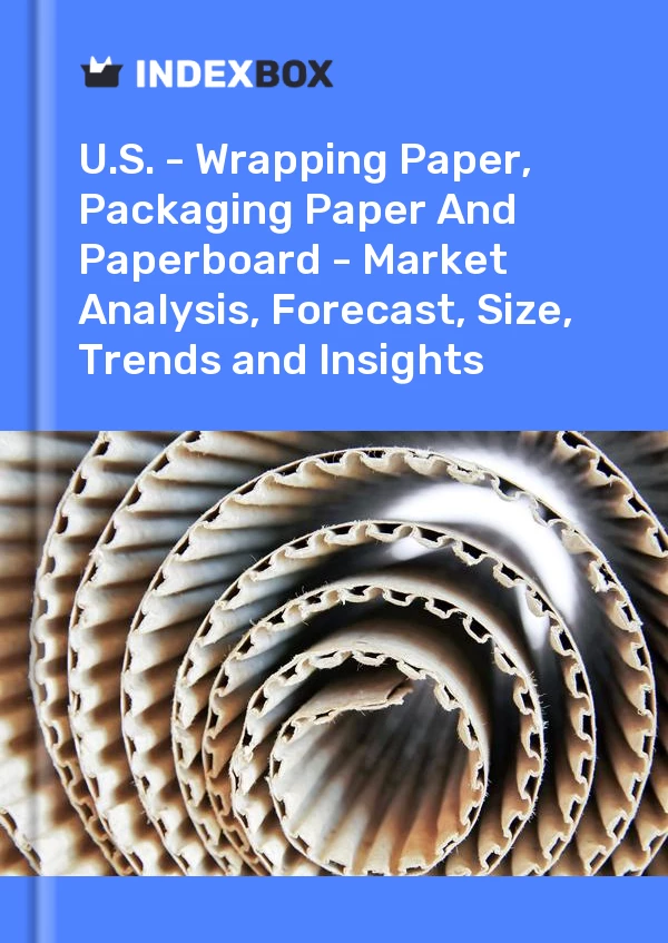 U.S. - Wrapping Paper, Packaging Paper And Paperboard - Market Analysis, Forecast, Size, Trends and Insights