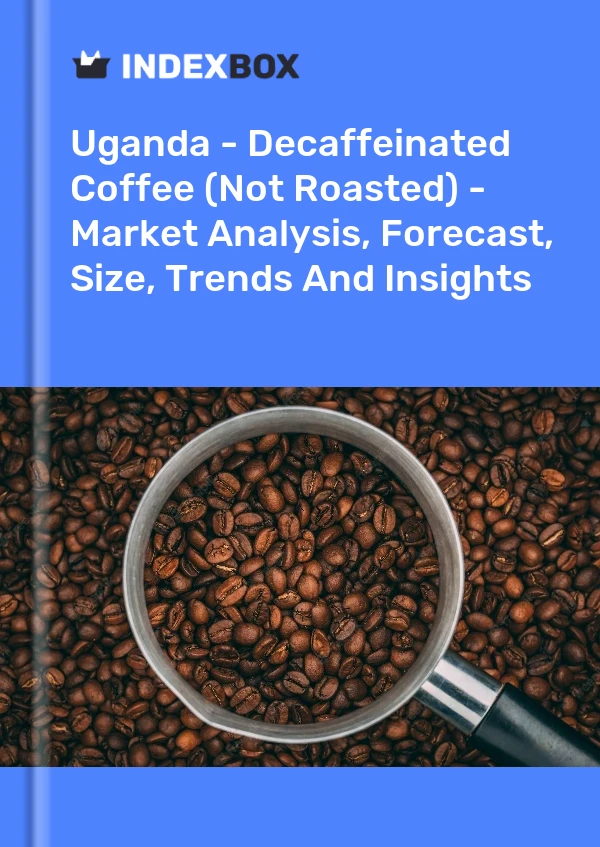 Uganda - Decaffeinated Coffee (Not Roasted) - Market Analysis, Forecast, Size, Trends And Insights