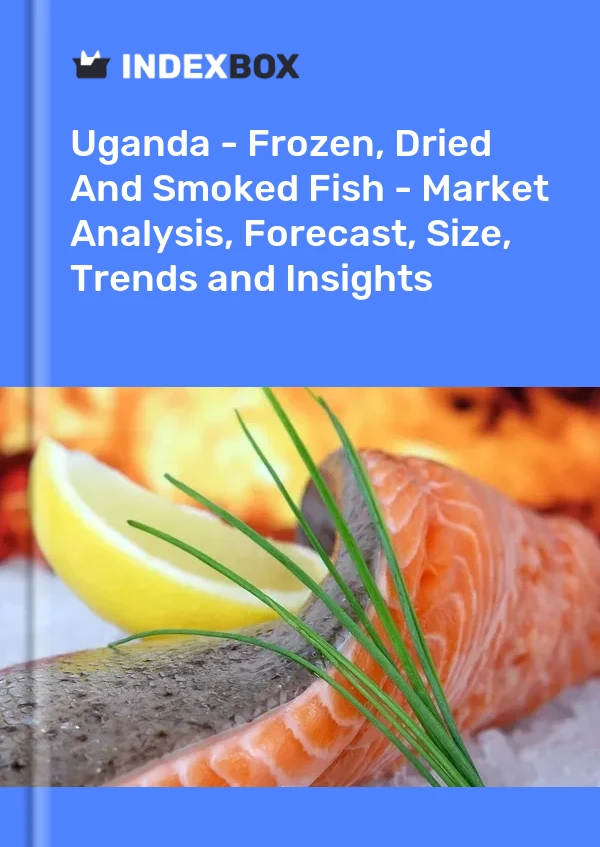 Report Uganda - Frozen, Dried and Smoked Fish - Market Analysis, Forecast, Size, Trends and Insights for 499$