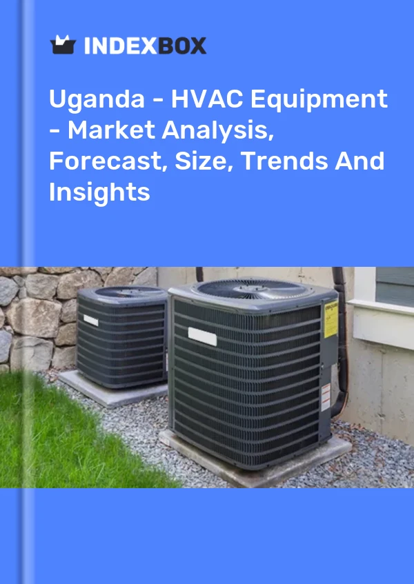 Report Uganda - HVAC Equipment - Market Analysis, Forecast, Size, Trends and Insights for 499$