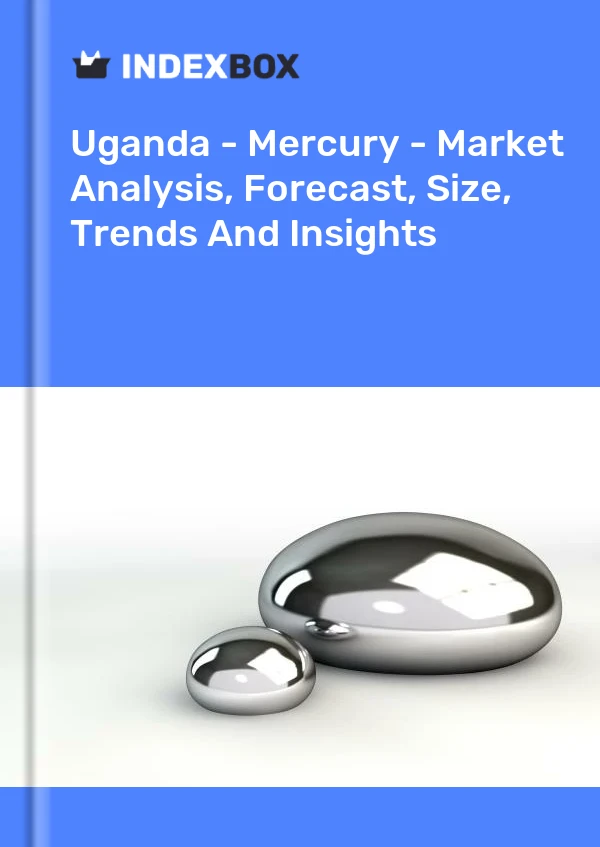 Uganda - Mercury - Market Analysis, Forecast, Size, Trends And Insights