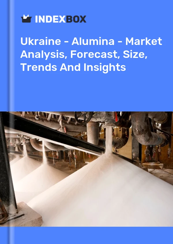 Ukraine - Alumina - Market Analysis, Forecast, Size, Trends And Insights