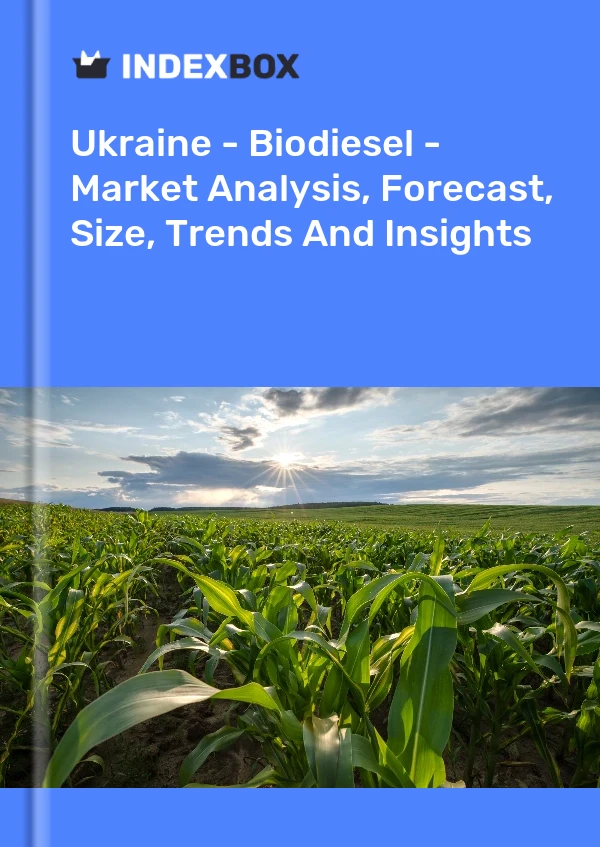 Ukraine - Biodiesel - Market Analysis, Forecast, Size, Trends And Insights