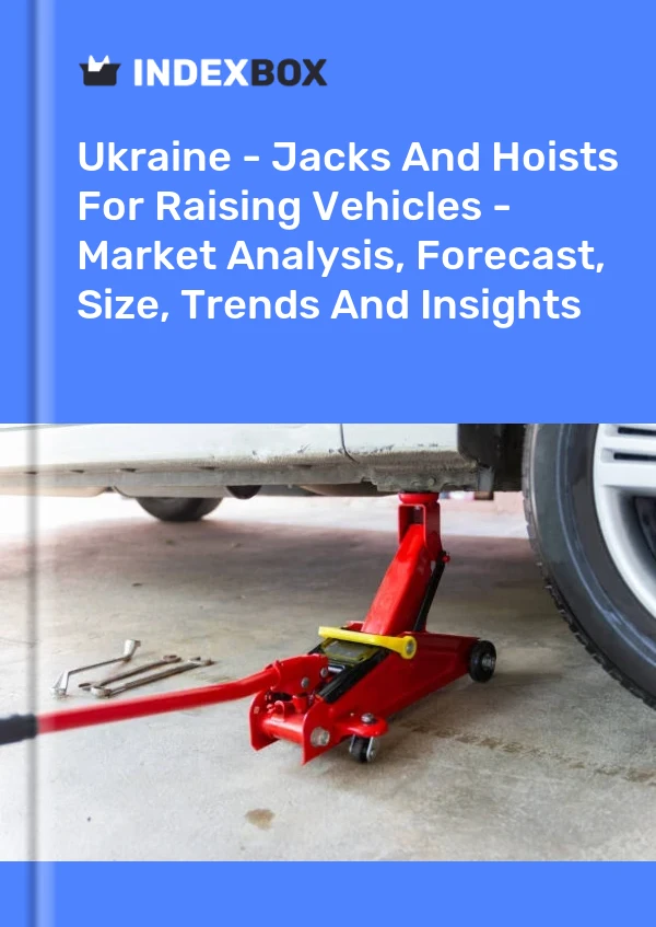 Ukraine - Jacks And Hoists For Raising Vehicles - Market Analysis, Forecast, Size, Trends And Insights