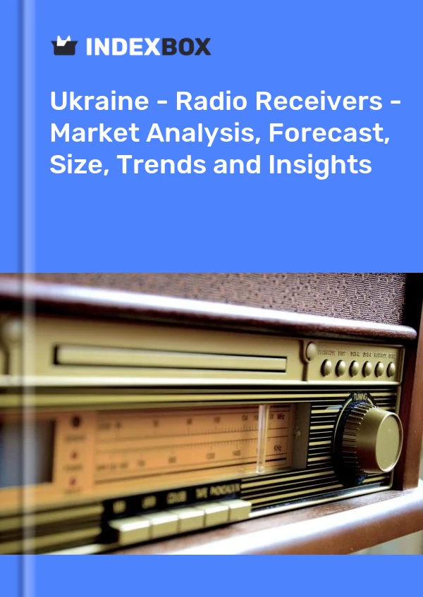 Ukraine - Radio Receivers - Market Analysis, Forecast, Size, Trends and Insights