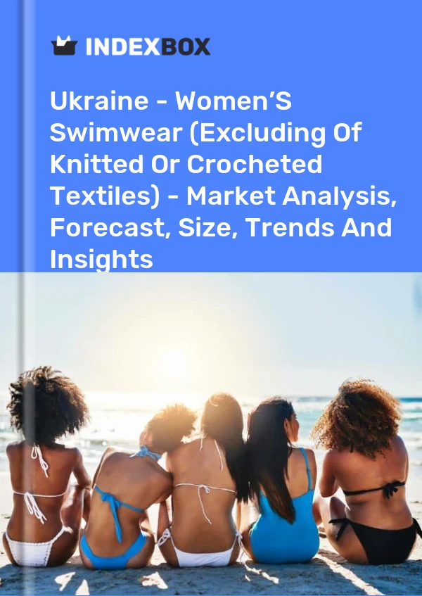 Ukraine - Women’S Swimwear (Excluding Of Knitted Or Crocheted Textiles) - Market Analysis, Forecast, Size, Trends And Insights