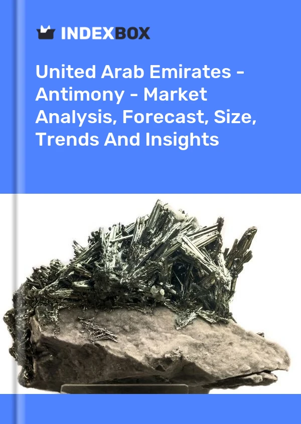 United Arab Emirates - Antimony - Market Analysis, Forecast, Size, Trends And Insights