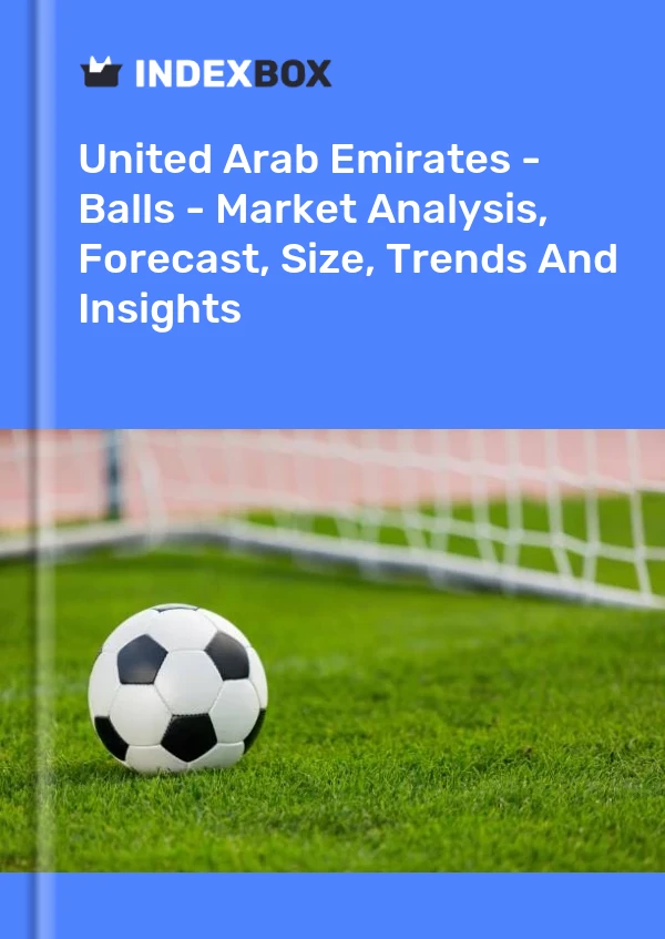 United Arab Emirates - Balls - Market Analysis, Forecast, Size, Trends And Insights
