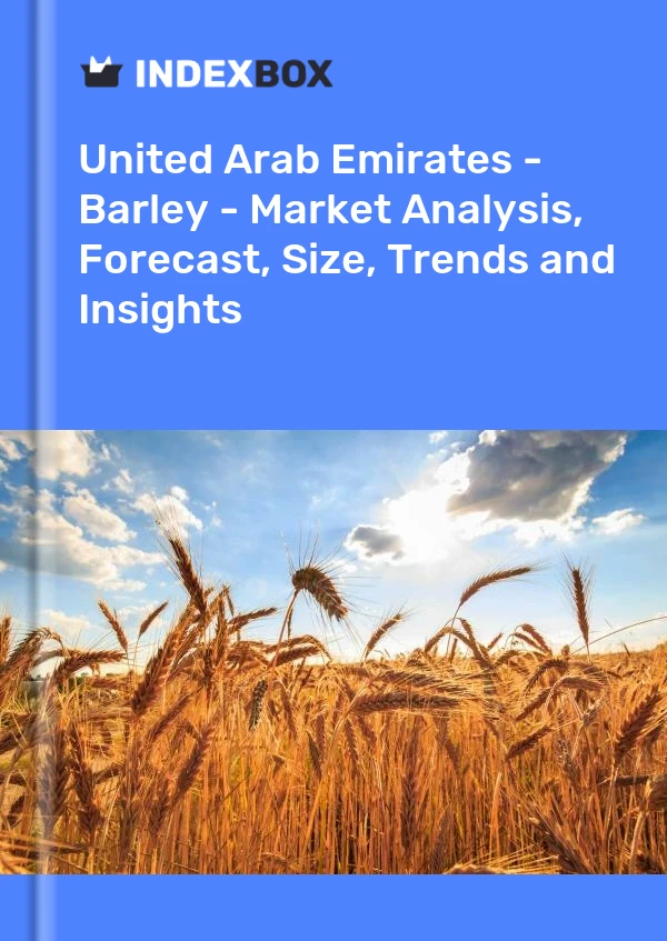 United Arab Emirates - Barley - Market Analysis, Forecast, Size, Trends and Insights