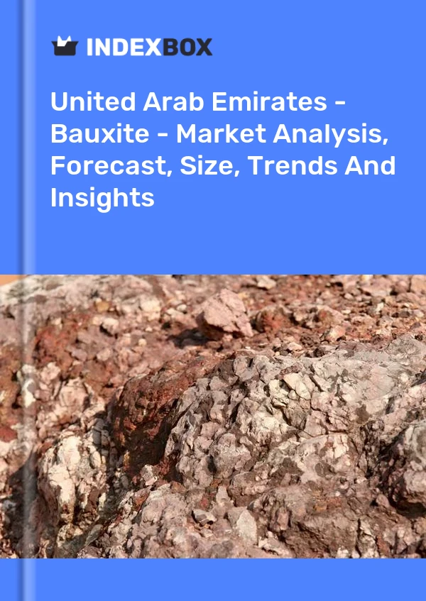 Report United Arab Emirates - Bauxite - Market Analysis, Forecast, Size, Trends and Insights for 499$