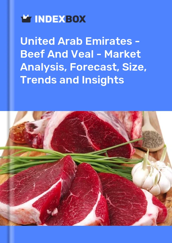 Report United Arab Emirates - Beef and Veal - Market Analysis, Forecast, Size, Trends and Insights for 499$