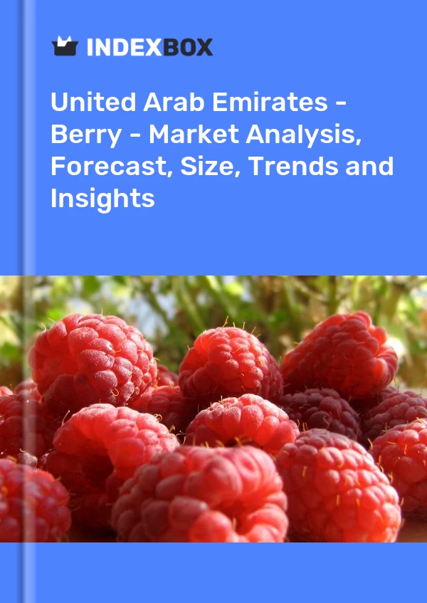 Report United Arab Emirates - Berry - Market Analysis, Forecast, Size, Trends and Insights for 499$