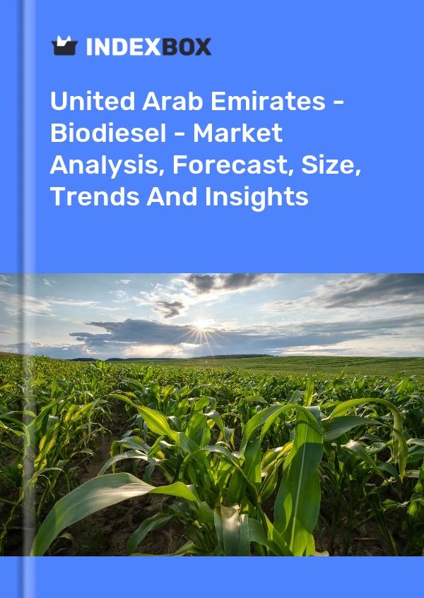 United Arab Emirates - Biodiesel - Market Analysis, Forecast, Size, Trends And Insights