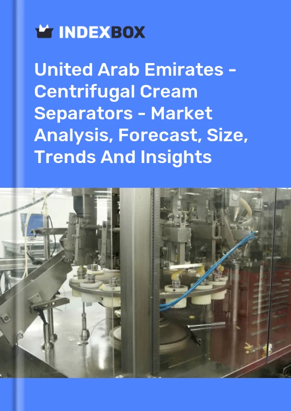 United Arab Emirates - Centrifugal Cream Separators - Market Analysis, Forecast, Size, Trends And Insights