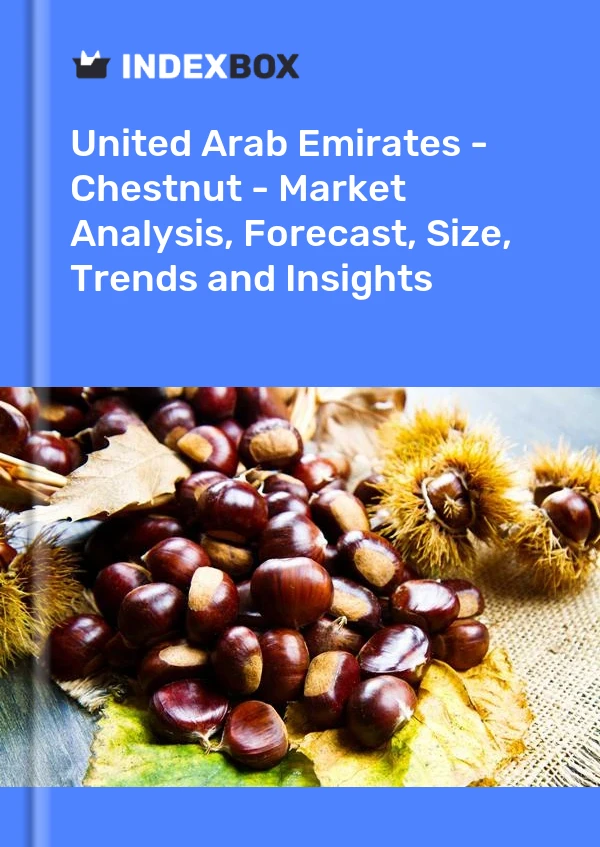 Report United Arab Emirates - Chestnut - Market Analysis, Forecast, Size, Trends and Insights for 499$