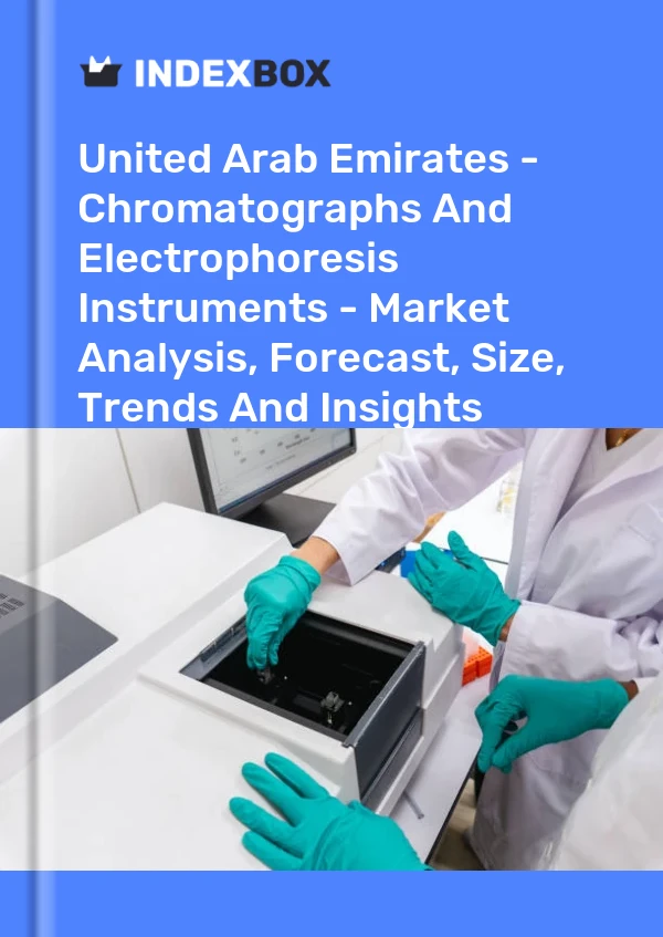 United Arab Emirates - Chromatographs And Electrophoresis Instruments - Market Analysis, Forecast, Size, Trends And Insights