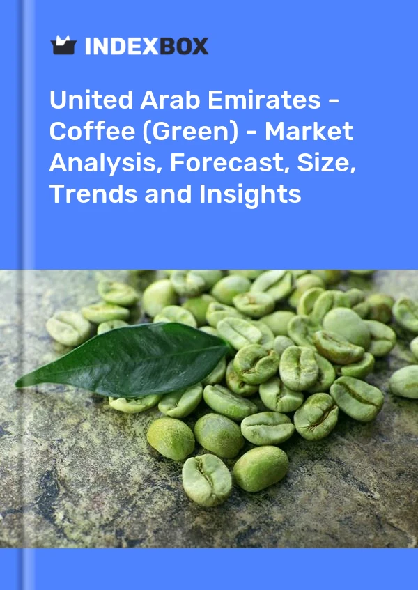United Arab Emirates - Coffee (Green) - Market Analysis, Forecast, Size, Trends and Insights