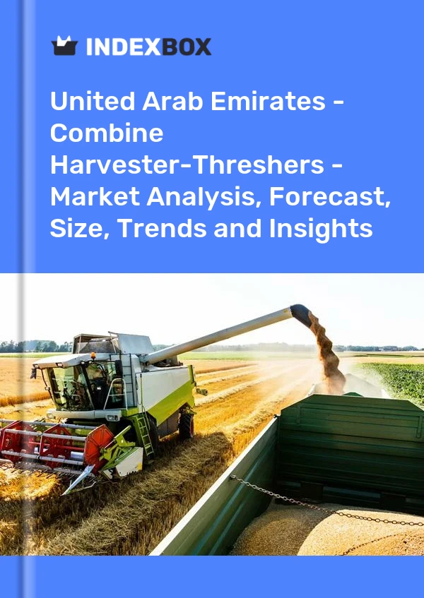 Report United Arab Emirates - Combine Harvester-Threshers - Market Analysis, Forecast, Size, Trends and Insights for 499$
