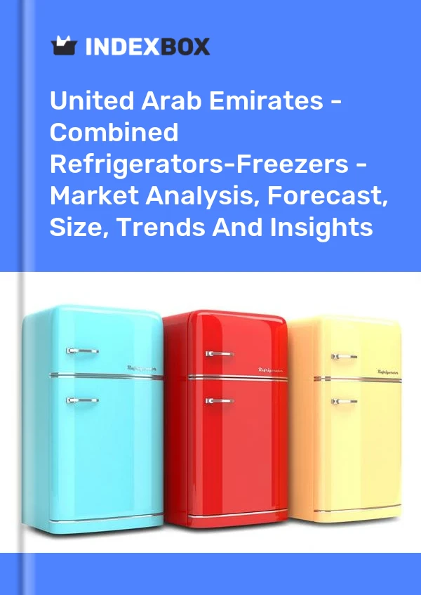 United Arab Emirates - Combined Refrigerators-Freezers - Market Analysis, Forecast, Size, Trends And Insights