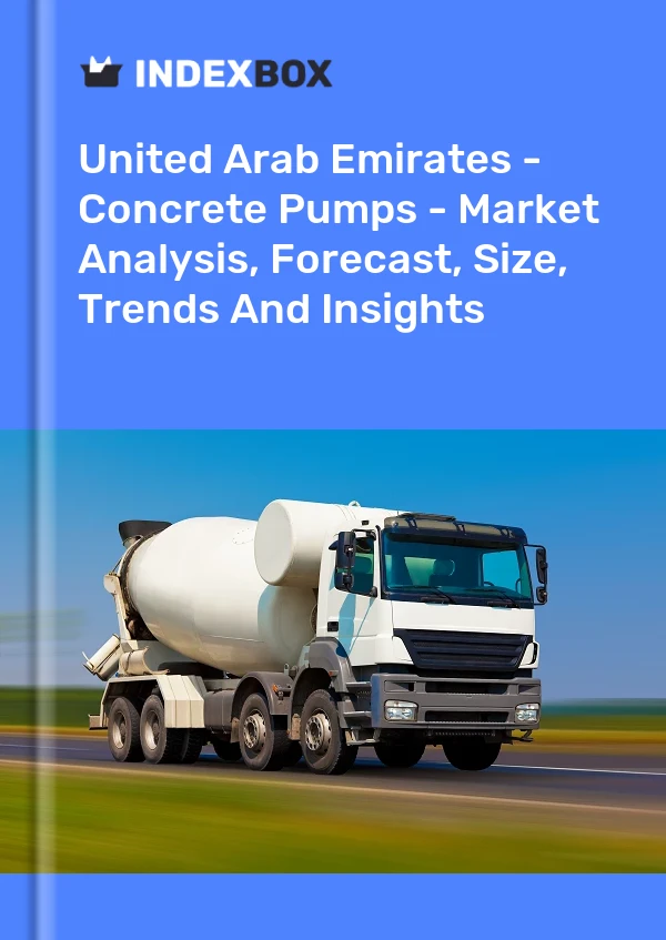 Report United Arab Emirates - Concrete Pumps - Market Analysis, Forecast, Size, Trends and Insights for 499$