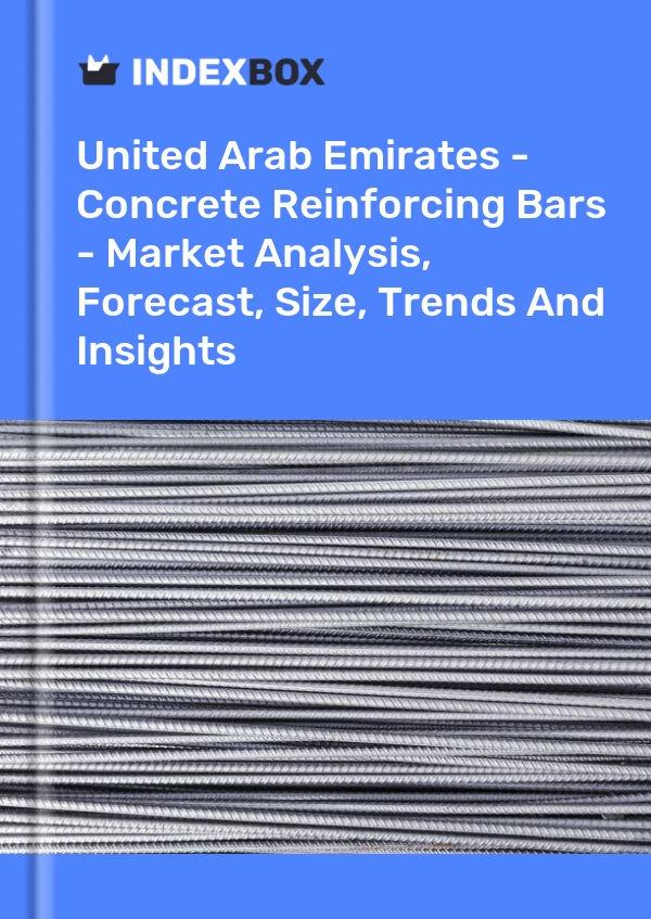 Report United Arab Emirates - Concrete Reinforcing Bars - Market Analysis, Forecast, Size, Trends and Insights for 499$