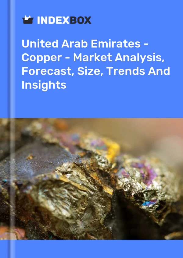 Report United Arab Emirates - Copper - Market Analysis, Forecast, Size, Trends and Insights for 499$