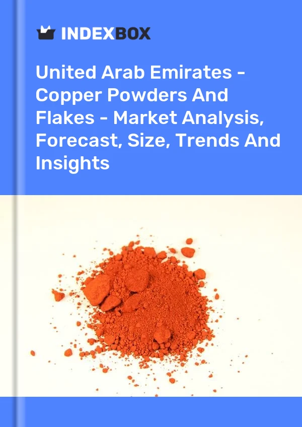Report United Arab Emirates - Copper Powders and Flakes - Market Analysis, Forecast, Size, Trends and Insights for 499$