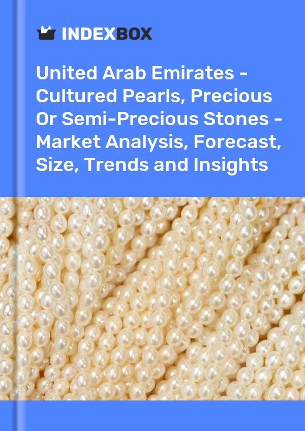 Report United Arab Emirates - Cultured Pearls, Precious or Semi-Precious Stones - Market Analysis, Forecast, Size, Trends and Insights for 499$